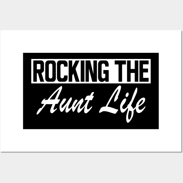 Aunt - Rocking the Aunt Life Wall Art by KC Happy Shop